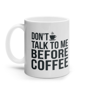 Cană - Don't talk to me before coffee
